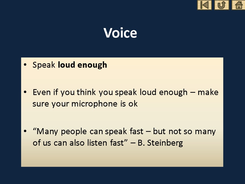 Voice Speak loud enough Even if you think you speak loud enough – make